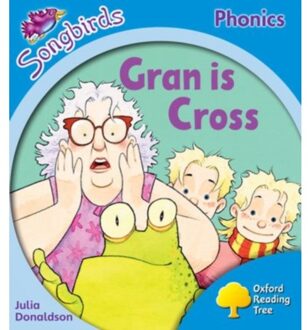 Oxford Reading Tree Songbirds Phonics: Level 3: Gran Is Cross - Oxford Reading Tree Songbirds - Julia Donaldson