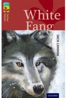 Oxford Reading Tree Treetops Classics: Level 15: White Fang - Oxford Reading Tree Treetops Classics - Jack London