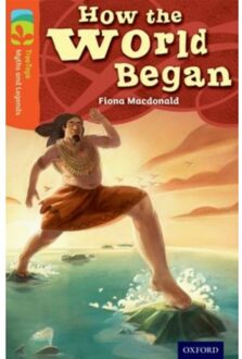 Oxford Reading Tree Treetops Myths And Legends: Level 13: How The World Began - Oxford Reading - Fiona Macdonald
