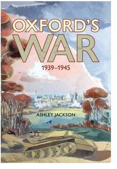 Oxford's War 1939-1945 - Ashley (BA Jackson
