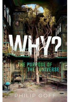 Oxford Why? The Purpose Of The Universe - Philip Goff