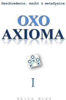 Oxo axioma / Geschiedenis, macht & metafysica - Boek Heine Wind (9065232699)