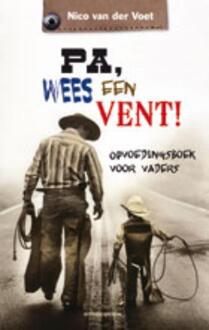 Pa, wees een vent! - Boek Nico van der Voet (902392598X)