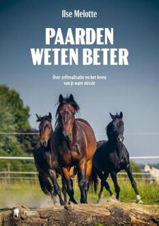 Paarden weten beter -  Ilse Melotte (ISBN: 9789493387577)