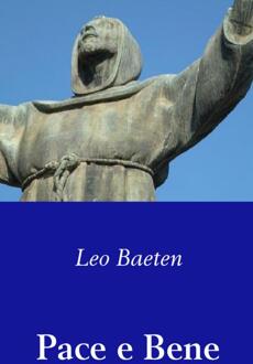 Pace e Bene - Boek Leo Baeten (9462545448)