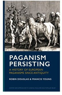 Paganism Persisting - Exeter New Approaches To Legend, Folklore And Popular Belief - Robin Douglas