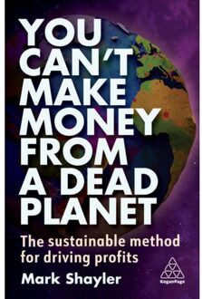 Page You Can't Make Money From A Dead Planet : The Sustainable Method For Driving Profits - Mark Shayler