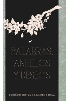 Palabras, Anhelos Y Deseos - Edinson Enrique Ramirez Ardila