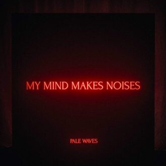 Pale Waves - MY MIND MAKES NOISES | Vinyl