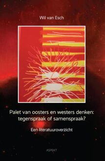 Palet van oosters en westers denken: tegenspraak of samenspraak - Wil Van Esch - ebook