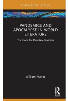Pandemics And Apocalypse In World Literature - Routledge Focus On Literature - William Franke