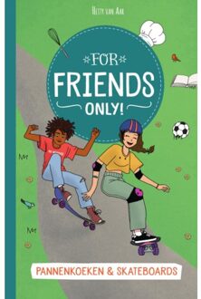 Pannenkoeken & Skateboards - For Friends Only! - Hetty van Aar