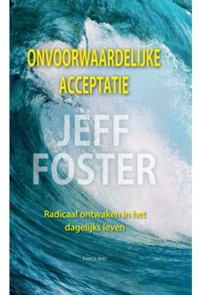 Panta Rhei Onvoorwaardelijke Acceptatie - Jeff Foster