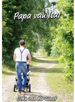 Papa van Isa - Boek John van der Maat (9402133038)
