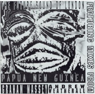 Papua New Guinea - Future Sound Of London