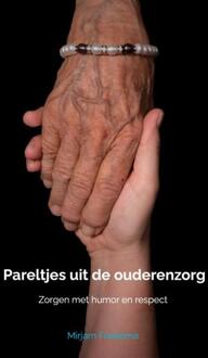 Pareltjes uit de ouderenzorg -  Mirjam Foekema (ISBN: 9789465010656)