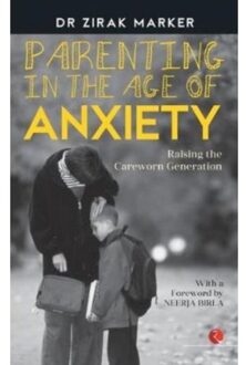 Parenting In The Age Of Anxiety - Marker, Zirak
