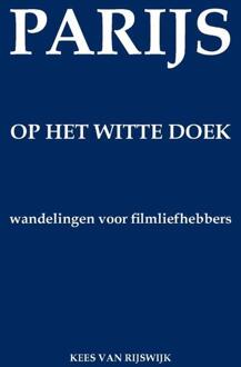 Parijs Op Het Witte Doek - Kees van Rijswijk
