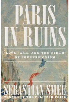 Paris In Ruins - Sebastian Smee