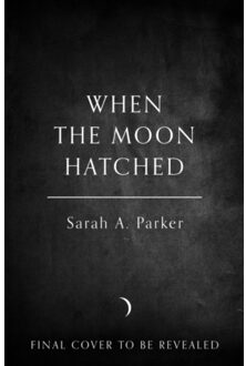 Parker When The Moon Hatched - The Moonfall Series - Sarah A. Parker