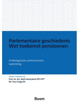 Parlementaire Geschiedenis Wet Toekomst Pensioenen - Wet & Geschiedenis