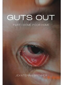 Part 1. Home Poor Home - Guts Out - Jekaterina Brenner