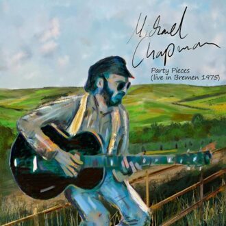 Party Pieces (Live In Bremen 1975) - Michael Chapman