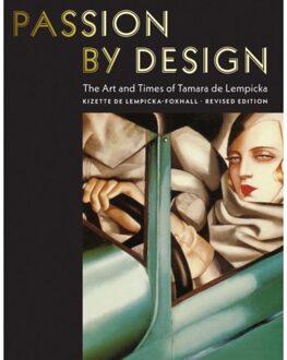 Passion By Design: The Art And Times Of Tamara De Lempicka - Kizette Lempicka-Foxhall