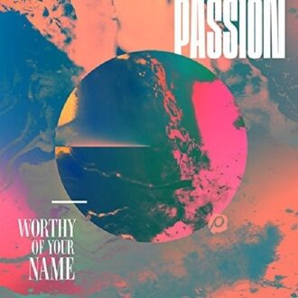 Passion - Worthy Of Your Name