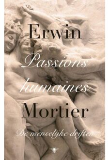 Passions humaines - Boek Erwin Mortier (9023490398)