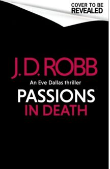 Passions In Death: An Eve Dallas Thriller (In Death 59) - In Death - Robb, J. D.