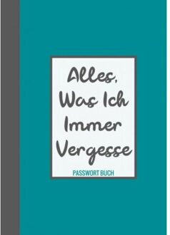 Passwort Buch - Alles, Was Ich Immer Vergesse - Passwortbuch & Mehr