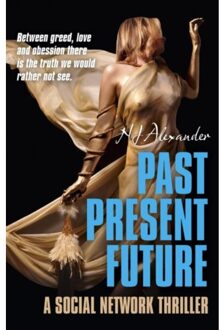 Past Present Future - A Social Network Thriller - Alexander, N