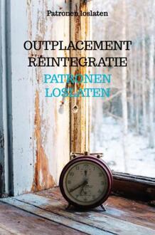 Patronen loslaten -  Outplacement Reintegratie (ISBN: 9789403758275)
