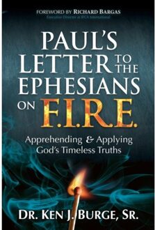 Paul’s Letter To The Ephesians On F.I.R.E. - Burge, Dr. Ken J.