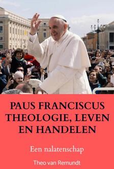 Paus Franciscus Theologie, Leven En Handelen -  Theo van Remundt (ISBN: 9789464856521)