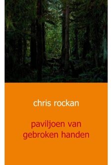 Paviljoen van gebroken handen - Boek Chris Rockan (949108075X)
