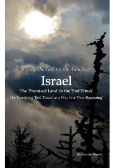 Paving The Path For The Antichristi Israel The 'Promised Land' In The 'End Times' - R. De Ruiter