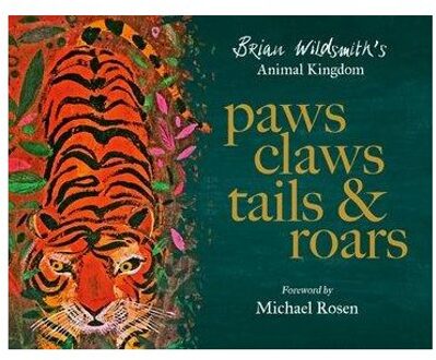 Paws, Claws, Tails, & Roars: Brian Wildsmith's Animal Kingdom