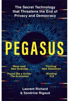 Pegasus: The Secret Technology That Threatens The End Of Privacy And Democracy - Laurent Richard