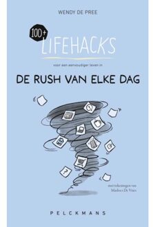 Pelckmans uitgevers 100+ Lifehacks Voor Een Eenvoudiger Leven In De Rush Van Elke Dag - Wendy De Pree