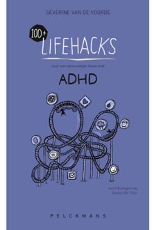 Pelckmans uitgevers 100+ Lifehacks Voor Een Eenvoudiger Leven Met Adhd - Peter Vermeulen
