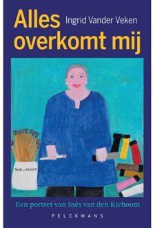 Pelckmans uitgevers Alles Overkomt Mij - Ingrid Vander Veken