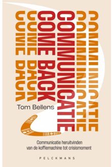 Pelckmans uitgevers Communicatie Come Back! - Tom Bellens