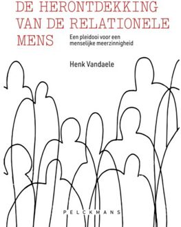Pelckmans uitgevers De Herontdekking Van De Relationele Mens - (ISBN:9789463372107)