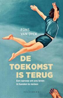 Pelckmans uitgevers De Toekomst Is Terug - Fons Van Dyck