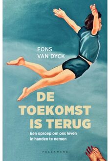 Pelckmans uitgevers De Toekomst Is Terug - Fons Van Dyck