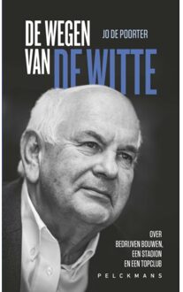 Pelckmans uitgevers De Wegen Van De Witte - Jo De Poorter