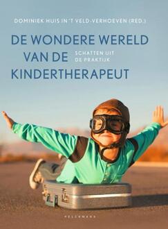 Pelckmans uitgevers De Wondere Wereld Van De Kindertherapeut - Dominiek Huis in 't Veld-Verhoev