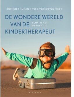 Pelckmans uitgevers De Wondere Wereld Van De Kindertherapeut - Dominiek Huis in 't Veld-Verhoev